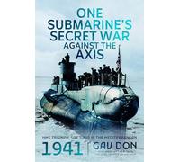 One Submarine's Secret War Against the Axis: Hms Triumph, Soe and Mi9 in the Mediterranean, 1941