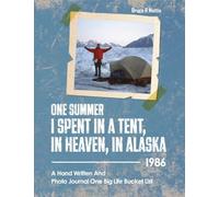 One Summer I Spent in a Tent, in Heaven, in ALASKA: 1986