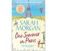 One Summer In Paris: The new uplifting and feel good summer read from the Sunday Times bestselling Sarah Morgan - [Version Originale] Sarah Morgan (Auteur)