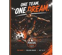 One Team. One Dream.: Focus Sports™ Collection | College Ruled Notebook | 100 Pages | 8.5" × 11" | Bonus Learning Resources Inside