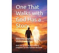 One That Walks with God Has a Story: And His grace is still adding chapters to the human account
