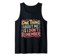 One Thing About Me is I Don't Remember Oublieux - Débardeur