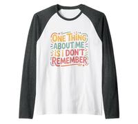 One Thing About Me is I Don't Remember Oublieux - Manche Raglan
