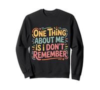 One Thing About Me is I Don't Remember Oublieux - Sweatshirt