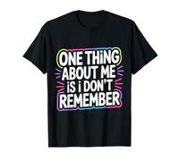 One Thing About Me is I Don't Remember Oublieux - T-Shirt