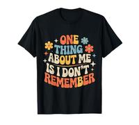 One Thing About Me is I Don't Remember Oublieux - T-Shirt