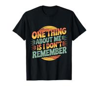 One Thing About Me is I Don't Remember Oublieux |- T-Shirt