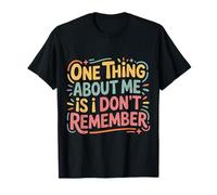 One Thing About Me is I Don't Remember Oublieux - T-Shirt