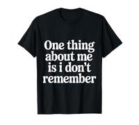 One Thing About Me is I Don't Remember Oublieux - T-Shirt
