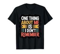 One Thing About Me is I Don't Remember Oublieux |- T-Shirt