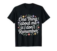 One Thing About Me is I Don't Remember Oublieux - T-Shirt