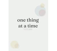 One Thing at a Time: A calm and simple planner for an overwhelming world.