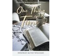 One Thing At A Time: Moment By Moment To A Lifetime Of Peace