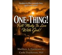 One-Thing!: Fall Madly In Love With God!