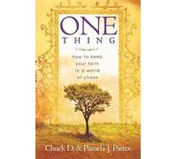 [(One Thing : How to Keep Your Faith in a World of Chaos)] [By (author) Chuck D. Pierce ] published on (October, 2006)