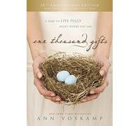 One Thousand Gifts 10th Anniversary Edition: A Dare to Live Fully Right Where You Are