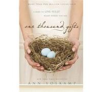 One Thousand Gifts: A Dare To Live Fully Right Where You Are (Hardcover) Ann Voskamp, (Auteur)