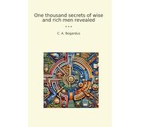 One thousand secrets of wise and rich men revealed (Classic Books)