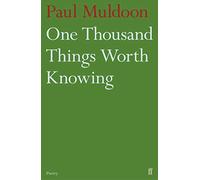 One Thousand Things Worth Knowing (Paperback) Paul Muldoon, (Auteur)