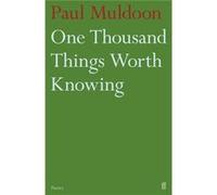 One Thousand Things Worth Knowing (Paperback) Paul Muldoon, (Auteur)