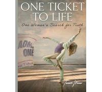 One Ticket To Life: One Woman’s Search for Truth and Freedom