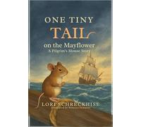 One Tiny Tail on the Mayflower: A Pilgrim's Mouse Story