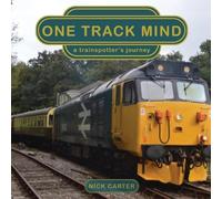 One Track Mind - a trainspotter's journey