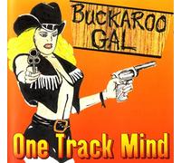 One Track Mind - Buckaroo Gal [Import]
