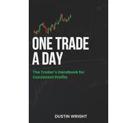 One Trade A Day: The Trader’s Handbook for Consistent Profits