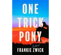 One Trick Pony A Novel - Frankie Zwick - Knopf - ebook (ePub) - Livre