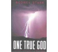 One True God Rodney Stark (Auteur)