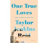 One True Loves Taylor Jenkins Reid, (Auteur)