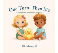 One Turn, Then Me: A Toddler’s Guide to Taking Turns and Sharing