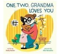 One, two, grandma loves you Shelley Becker (Auteur), Dan Yaccarino (Auteur)