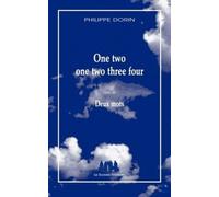 One two one two three four suivi de Deux mots Philippe Dorin (Auteur)