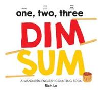 One Two Three Dim Sum A MandarinEnglish Counting Book by Rich Lo Rich Lo (Auteur)