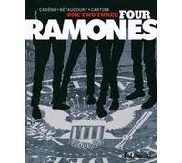 One, two, three, four, Ramones Xavier Betaucourt (Auteur), Bruno Cadène (Auteur), Eric Cartier (Auteur), Eric Cartier (Illustration)