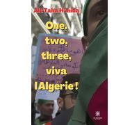 One, two, three, viva l'Algérie ! - H'Mida Ait Taha - Le Lys Bleu - broché - Roman