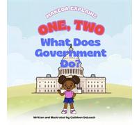 One, Two, What Does Government Do?: Makeda Explains What Government Does