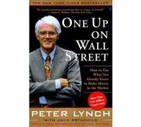 One Up On Wall Street: How To Use What You Already Know To Make Money In The Market