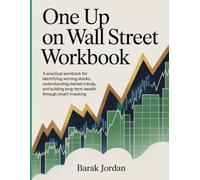 One Up On Wall Street Workbook: A Practical Workbook for Identifying Winning Stocks, Understanding Market Trends, and Building Long-Term Wealth Through Smart Investing.