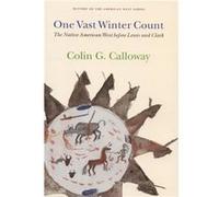 One Vast Winter Count by Colin G. Calloway Colin G. Calloway (Auteur)