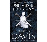 One Virgin Too Many: (Marco Didius Falco: book XI): an unputdownable Roman mystery from bestselling author Lindsey Davis