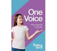 One Voice: Original monologues for children and young adults