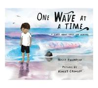 One Wave at a Time A Story About Grief and Healing by Holly Thompson Holly Thompson (Auteur)