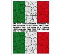 One Way Correspondence Addressed To The European Leaders About The Strong Necessity That The Dream Of A Common Homeland May Come True. The Problems And It's Practical Solutions