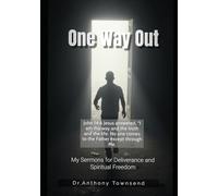 One Way Out: My Sermons for Deliverance and Spiritual Freedom