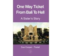 One Way Ticket From Bali To Hell: A Sister's Story