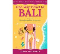 One-Way Ticket to Bali: A Feel-Good Novel of Starting Over