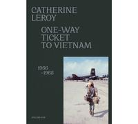 One-way ticket to Viêtnam (1966-1968) - Catherine Leroy - Xavier Barral Eds - broché - Beau livre